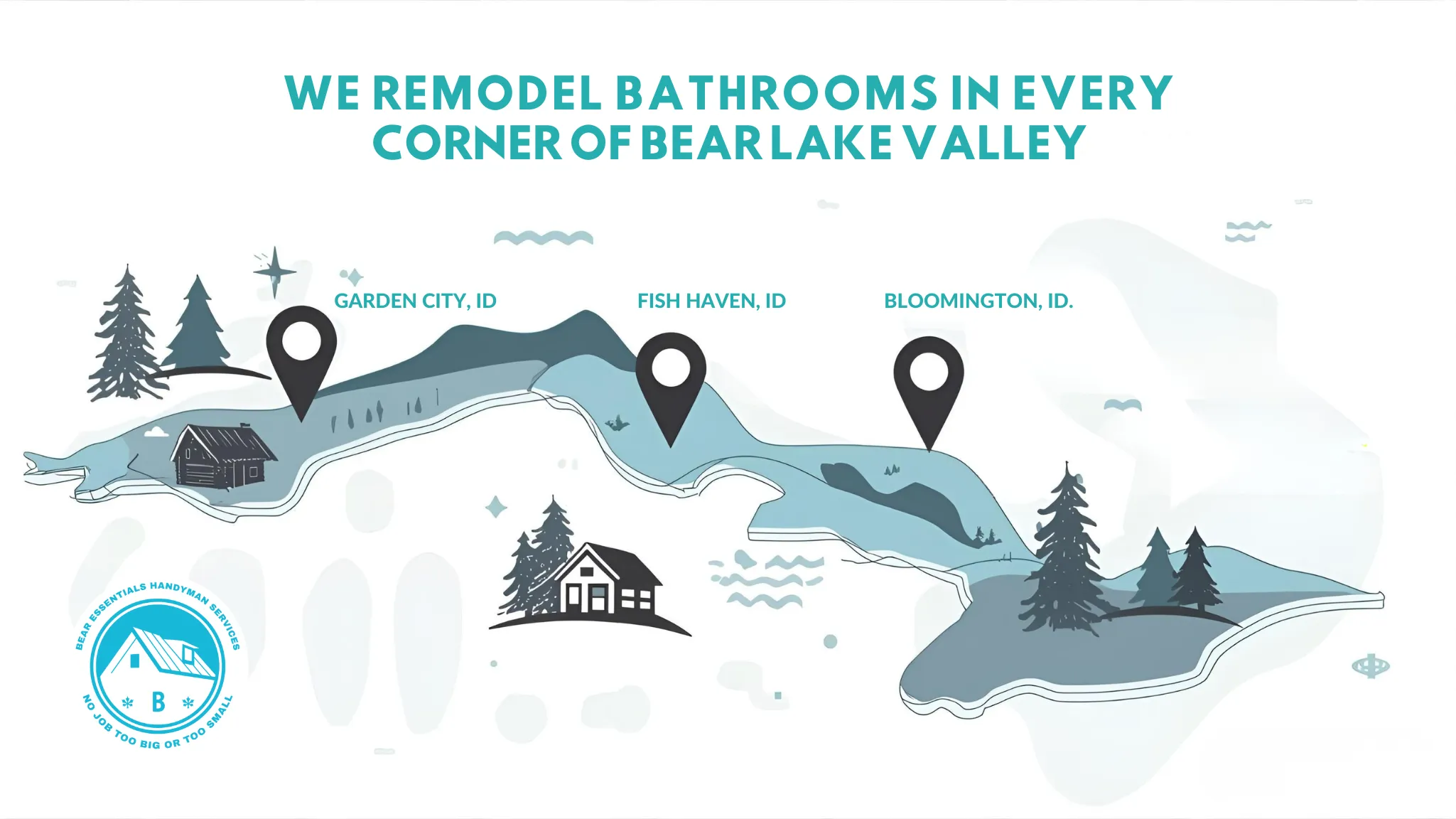 Map of Bear Lake Valley highlighting Garden City, Fish Haven, and Bloomington, Idaho, with a cabin illustration, emphasizing bathroom remodeling services by Bear Essentials Handyman Services.